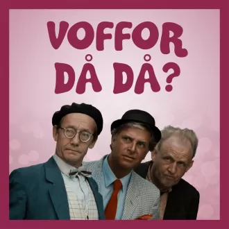 Omslagsbild för avsnitt 2 av podden Voffor Då Då med en bild på Jönssonligan; Sickan, Vanheden och Dynamit-Harry