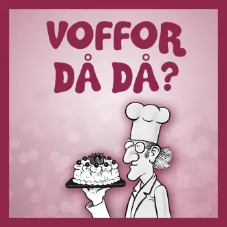 Omslagsbild för avsnitt 26 av podden Voffor Då Då med en illustration av en kille med bagarmössa som håller i en tårta