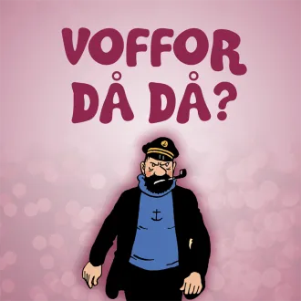 Omslagsbild för avsnitt 60 av podden Voffor Då Då med en bild av kapten Haddock